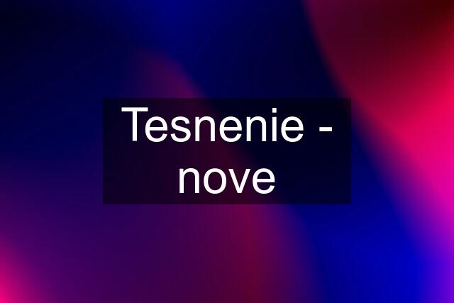 Tesnenie - nove