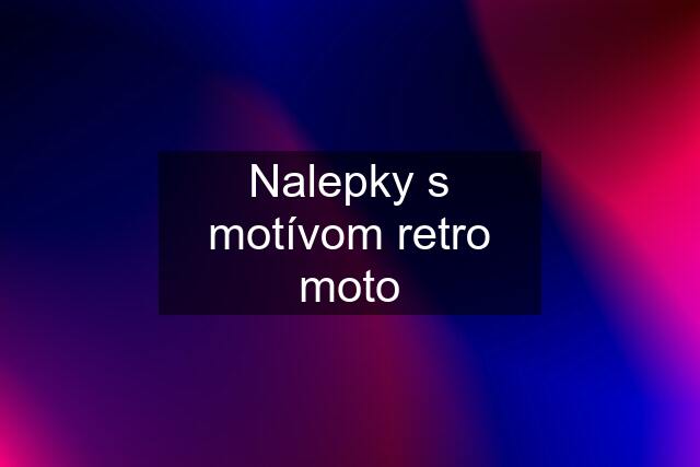 Nalepky s motívom retro moto