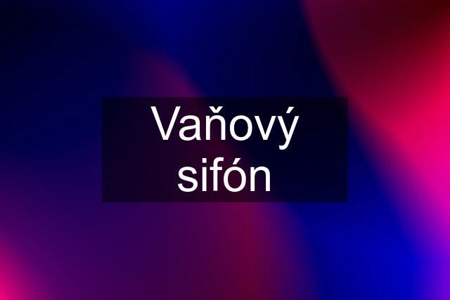 Vaňový sifón