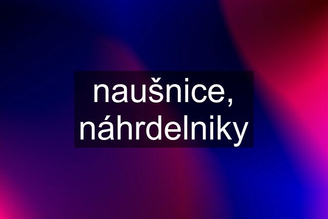 naušnice, náhrdelniky