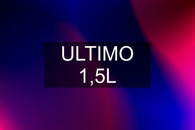 ULTIMO 1,5L