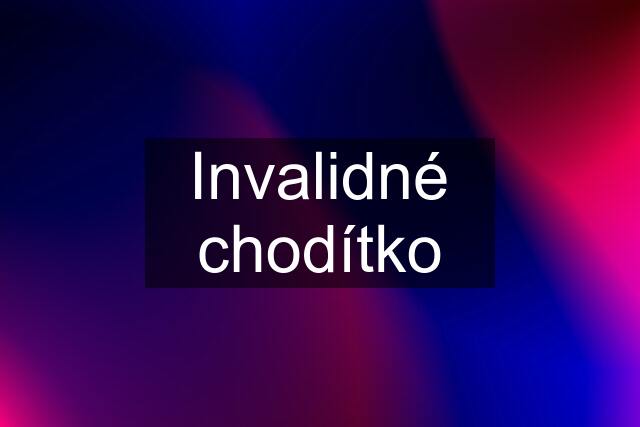 Invalidné chodítko