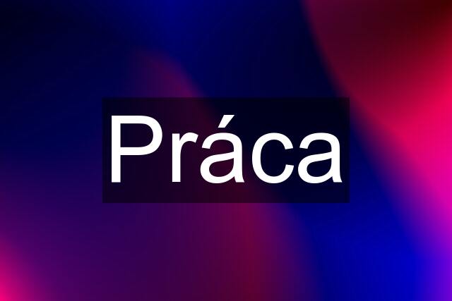 Práca