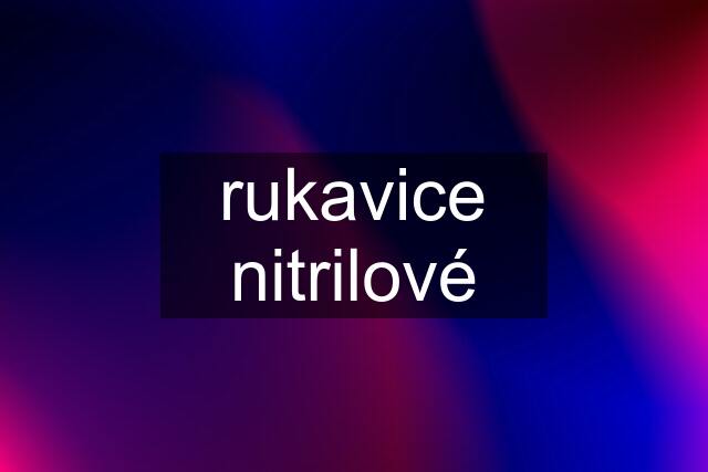 rukavice nitrilové