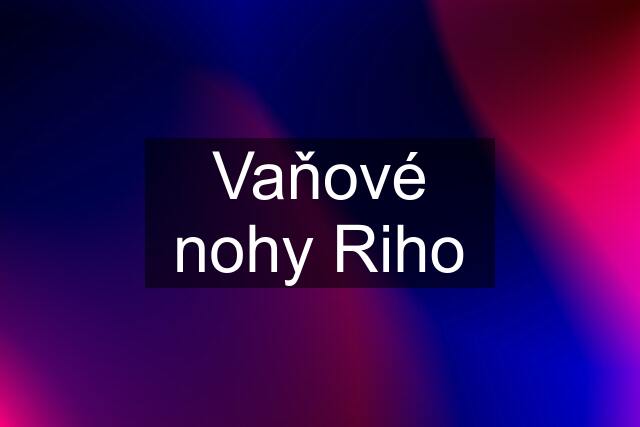 Vaňové nohy Riho