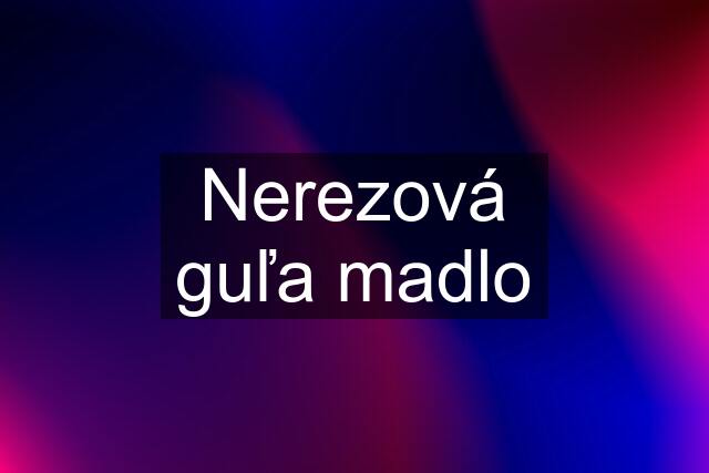 Nerezová guľa madlo