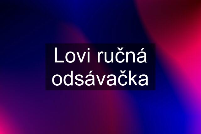 Lovi ručná odsávačka