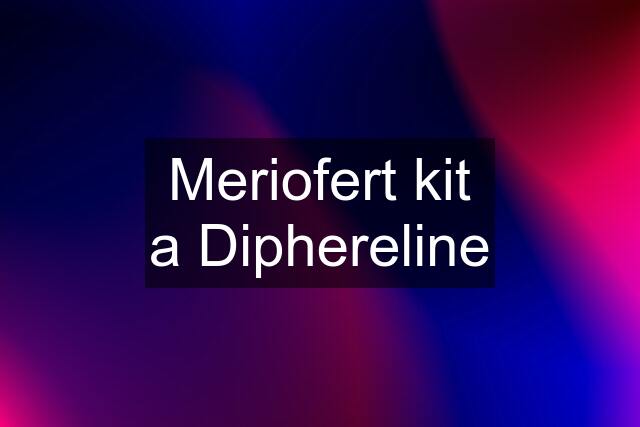 Meriofert kit a Diphereline