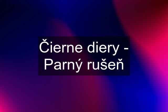 Čierne diery - Parný rušeň