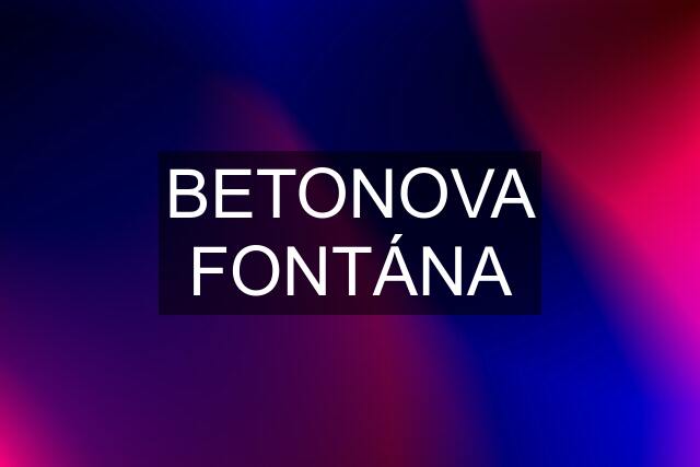 BETONOVA FONTÁNA