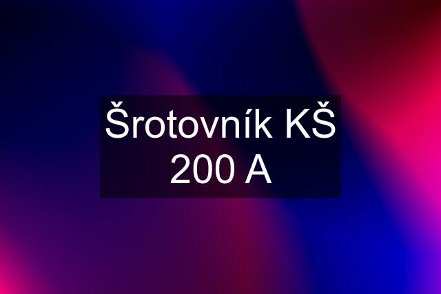 Šrotovník KŠ 200 A