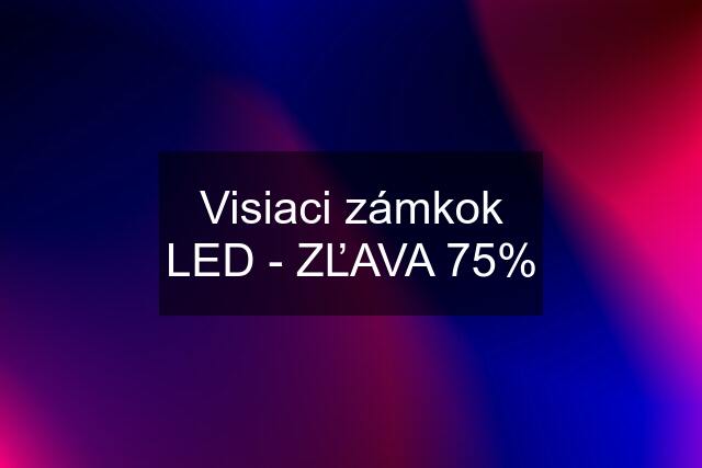 Visiaci zámkok LED - ZĽAVA 75%