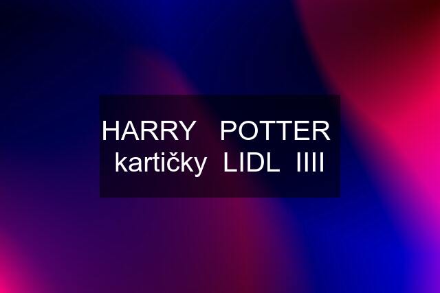 HARRY   POTTER  kartičky  LIDL  IIII