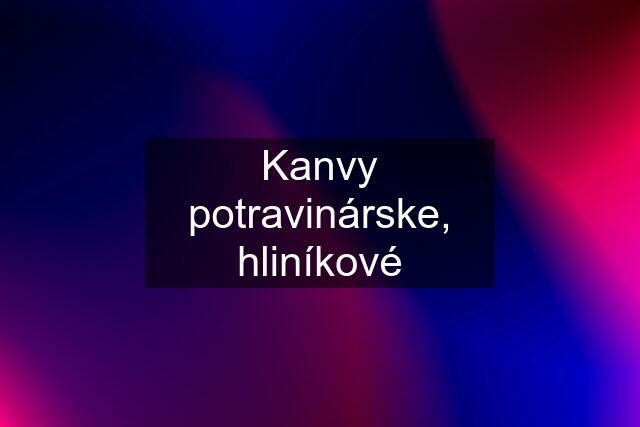 Kanvy potravinárske, hliníkové