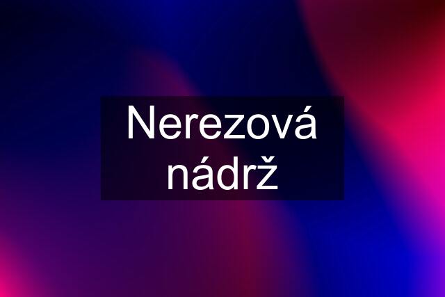 Nerezová nádrž