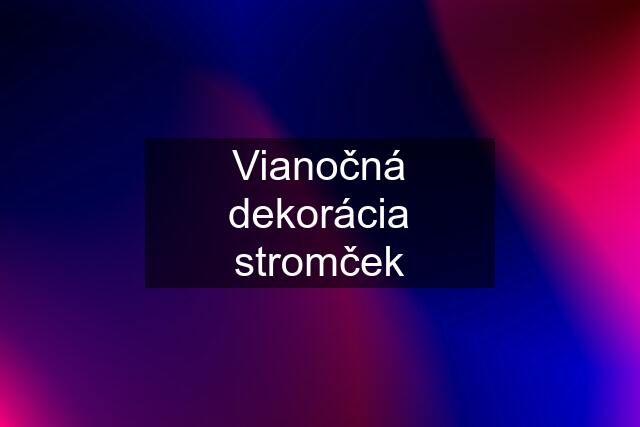 Vianočná dekorácia stromček