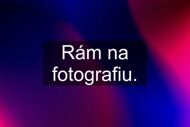 Rám na fotografiu.