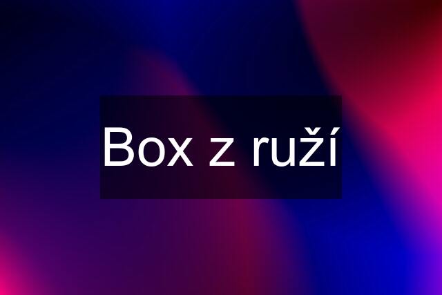 Box z ruží