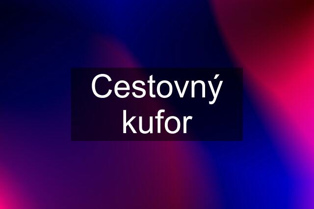 Cestovný kufor