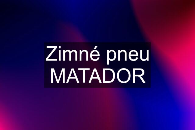 Zimné pneu MATADOR