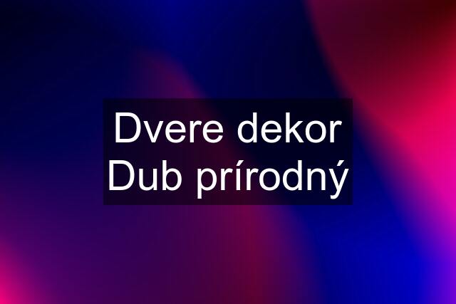 Dvere dekor Dub prírodný