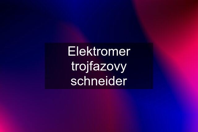 Elektromer trojfazovy schneider