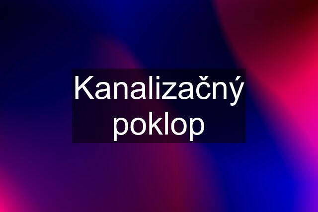 Kanalizačný poklop