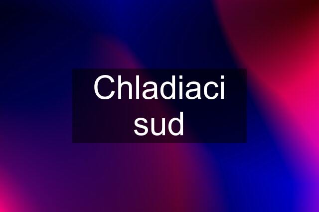 Chladiaci sud