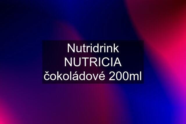 Nutridrink NUTRICIA čokoládové 200ml