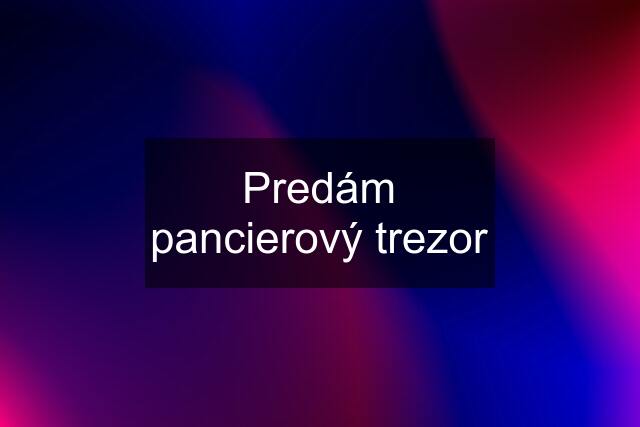 Predám pancierový trezor