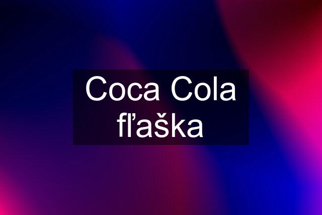 Coca Cola fľaška