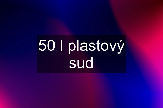 50 l plastový sud