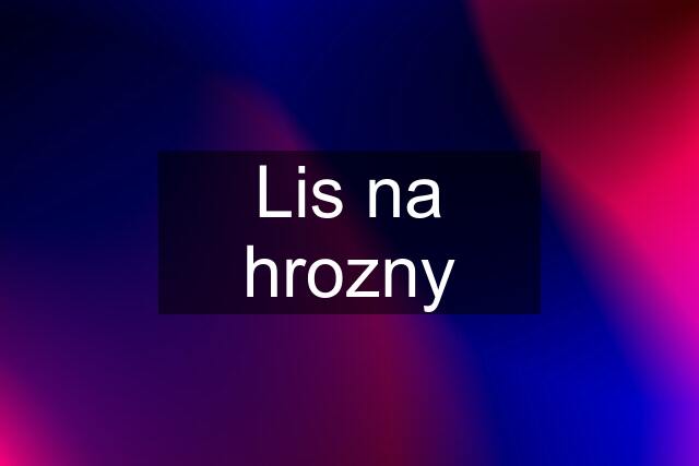 Lis na hrozny