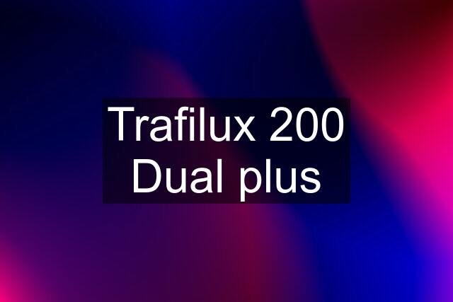 Trafilux 200 Dual plus