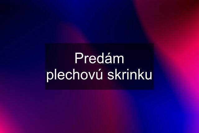 Predám plechovú skrinku