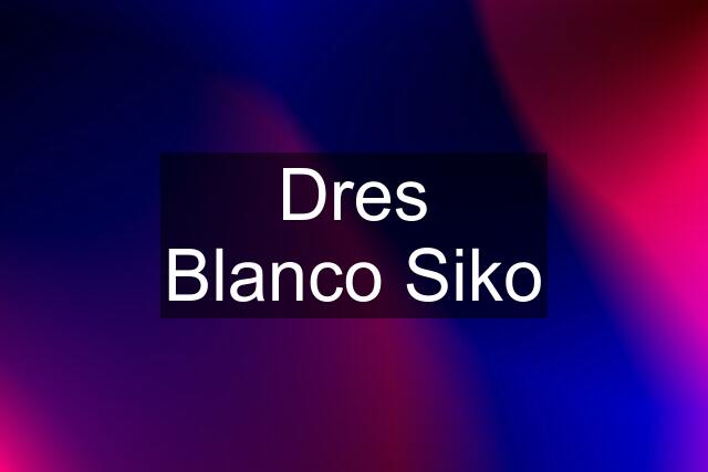 Dres Blanco Siko