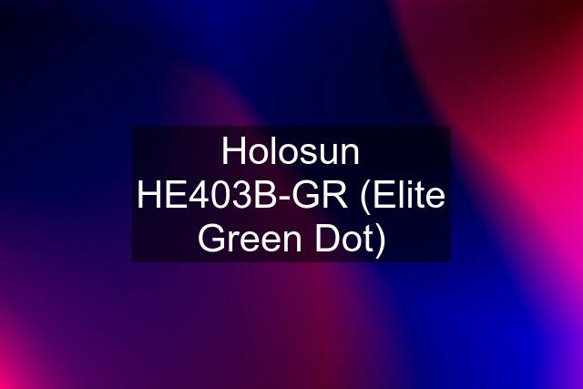 Holosun HE403B-GR (Elite Green Dot)