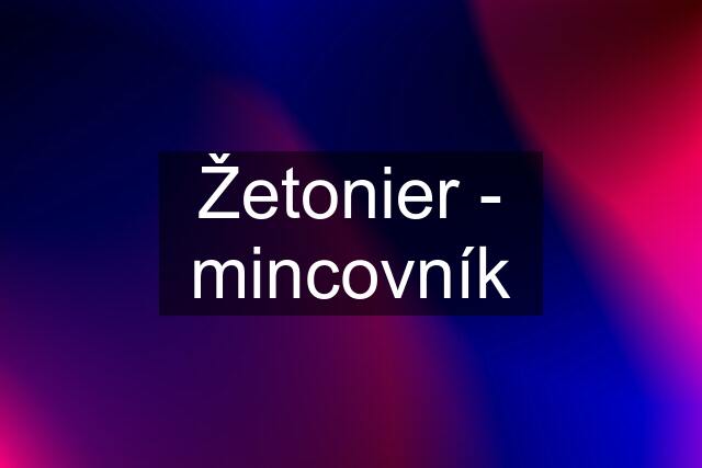 Žetonier - mincovník