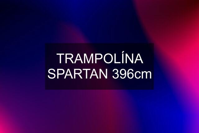 TRAMPOLÍNA SPARTAN 396cm