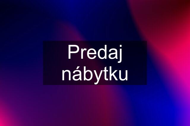 Predaj nábytku