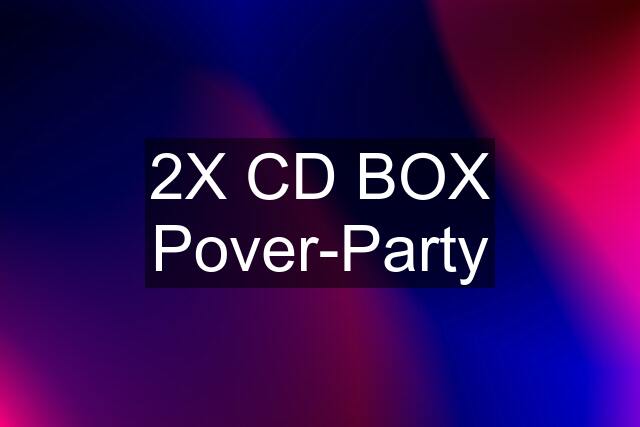 2X CD BOX Pover-Party