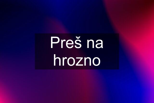 Preš na hrozno