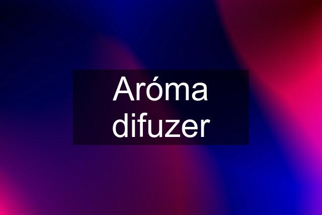 Aróma difuzer