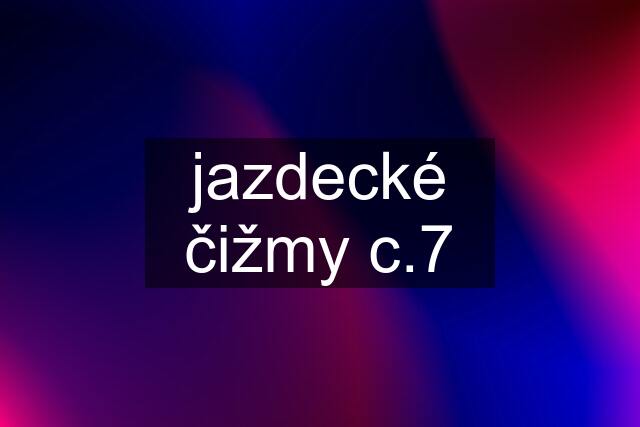 jazdecké čižmy c.7