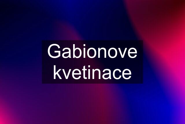 Gabionove kvetinace