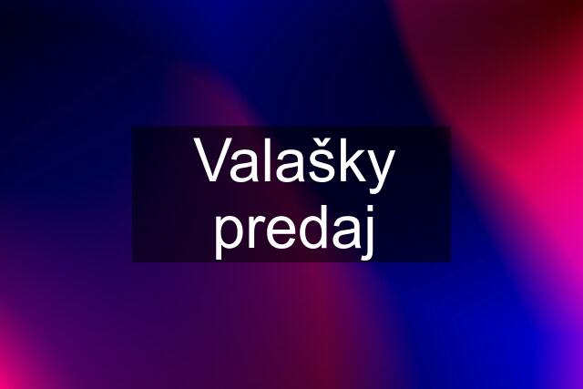 Valašky predaj