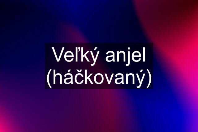 Veľký anjel (háčkovaný)