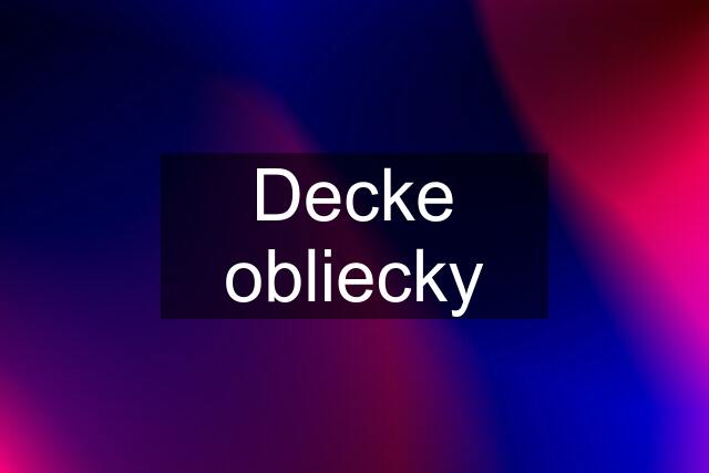 Decke obliecky