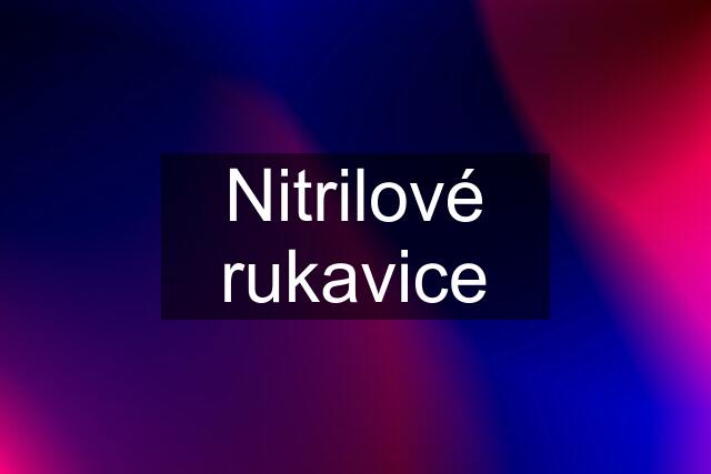 Nitrilové rukavice