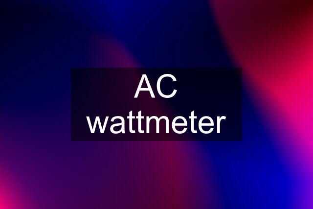 AC wattmeter